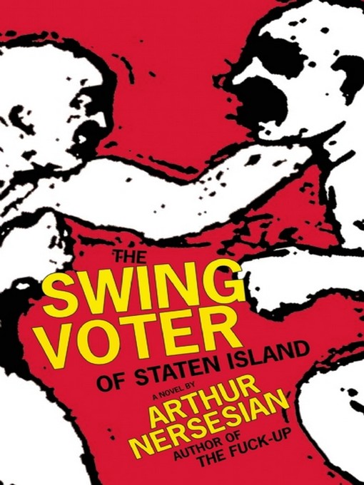 Title details for The Swing Voter of Staten Island by Arthur - Available
